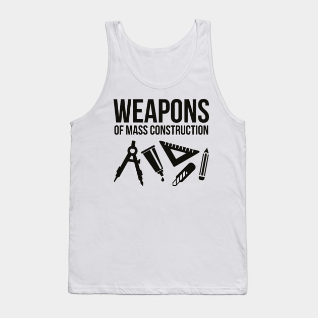 Weapons of mass construction Tank Top by nektarinchen